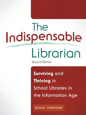 cover image of The Indispensable Librarian: Surviving and Thriving in School Libraries in the Information Age